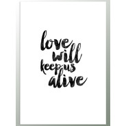 Постер "Love will keep us alive"