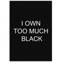 Постер "I own too much black"