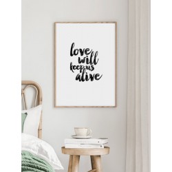 Постер в рамці "Love will keep us alive"