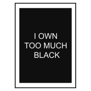 Постер в рамке "I own too much black"