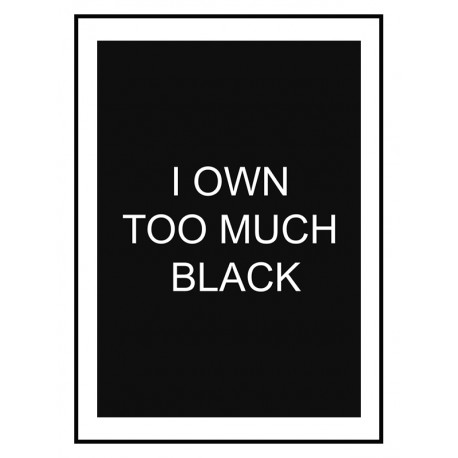 Постер в рамке "I own too much black"