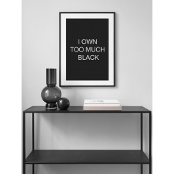 Постер в рамке "I own too much black"