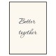 Постер в рамці "Better together"