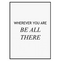 Постер в рамці "Be all there"