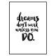 Постер "Мечты не работают, если вы это не делаете"