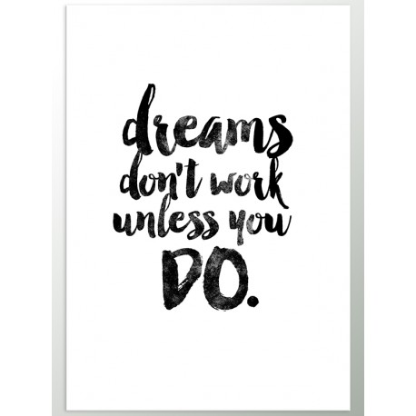 Постер "Мечты не работают, если вы это не делаете"
