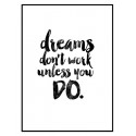 Постер в рамке "Мечты не работают, если вы ничего не делаете"