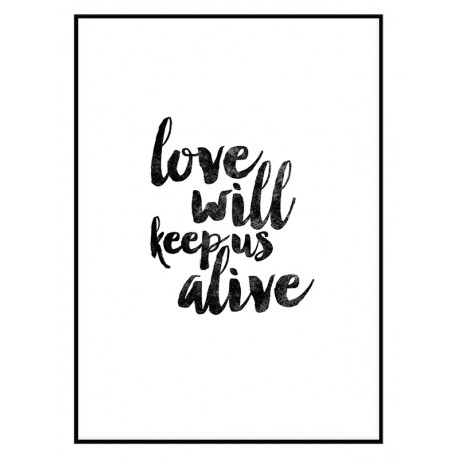 Постер в рамке "Love will keep us alive"
