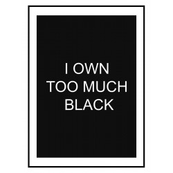 Постер в рамке "I own too much black"