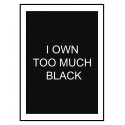 Постер в рамці "I own too much black"